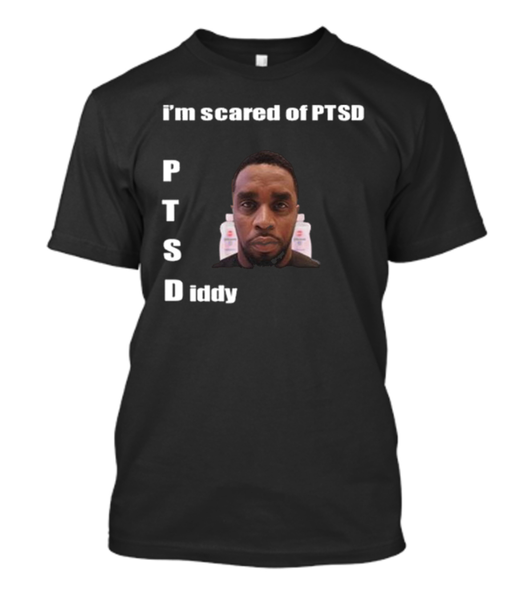 I'm Scared Of PTSD Diddy Face With Bottles T-Shirt