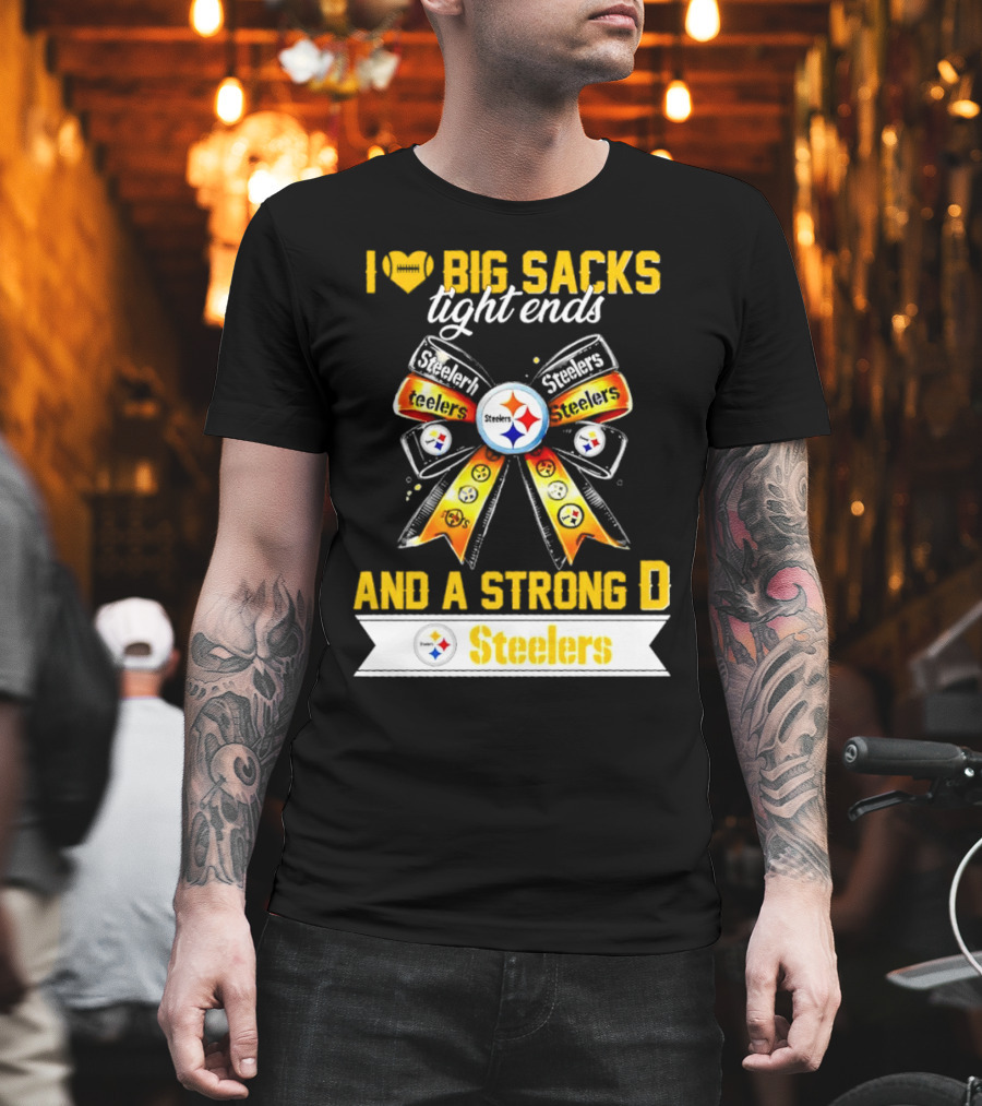 Pittsburgh Steelers I Love Big Sacks Tight Ends And A Strong D Ribbon T-Shirt