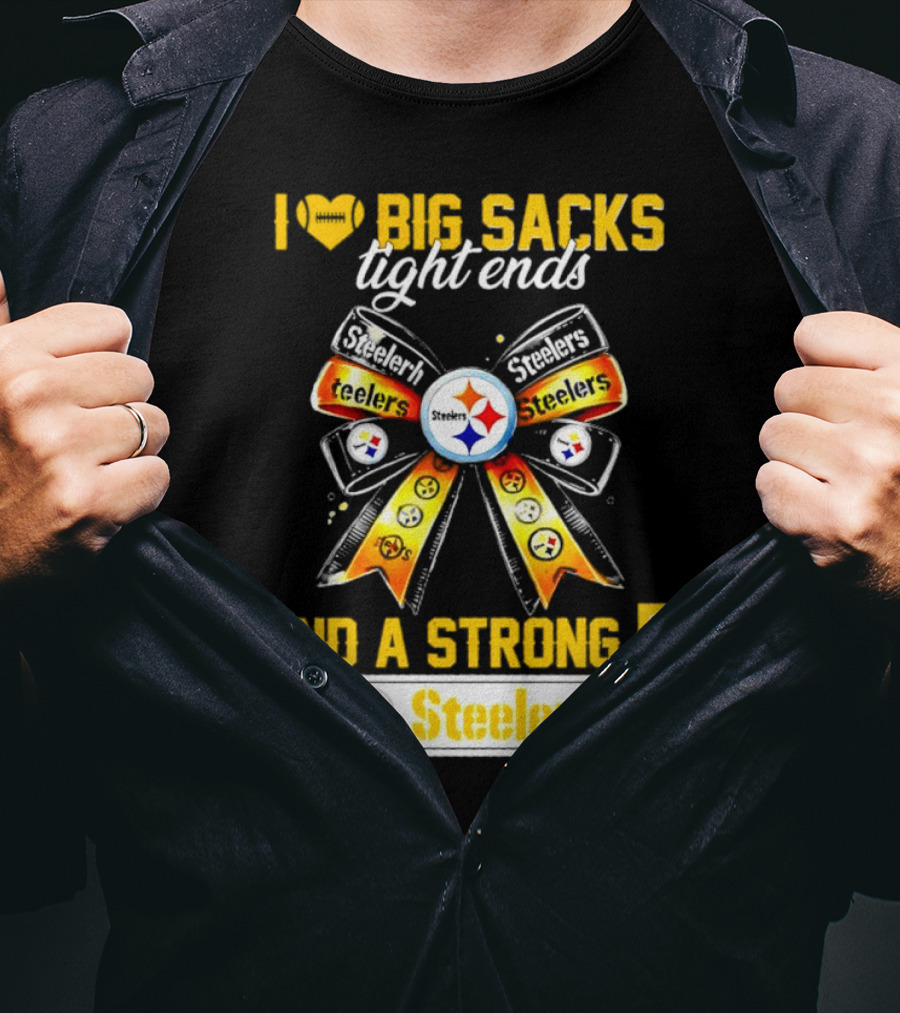 Pittsburgh Steelers I Love Big Sacks Tight Ends And A Strong D Ribbon T-Shirt