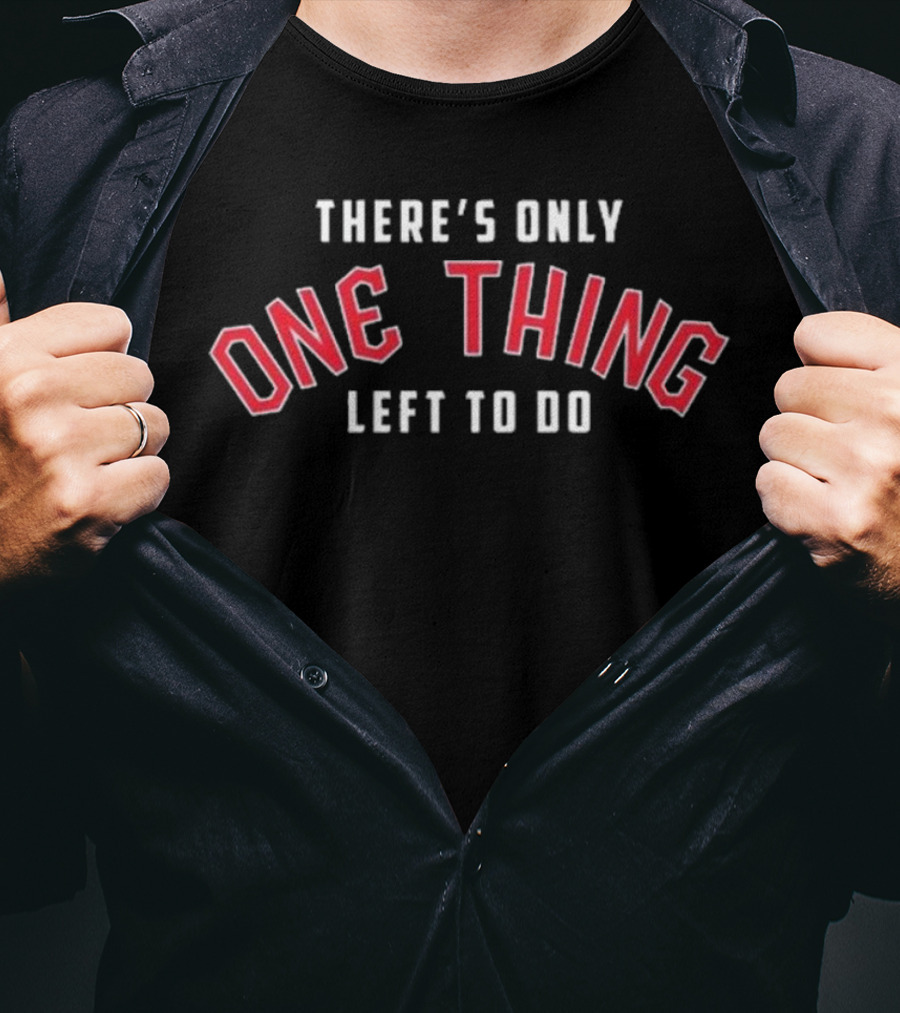 Cleveland Guardians There’s Only One Thing Left To Do T-Shirt