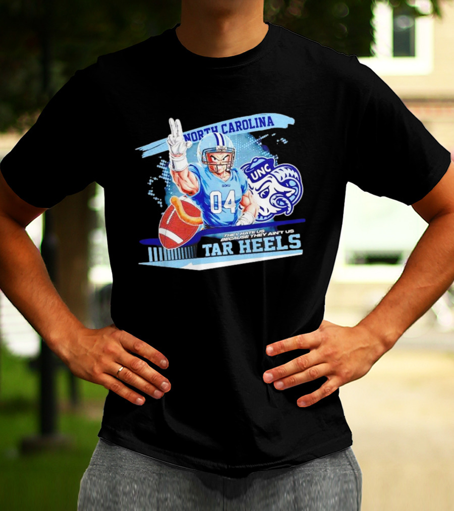 Goku North Carolina Tar Heels UNC They Hate Us Because They Ain’t Us T-Shirt