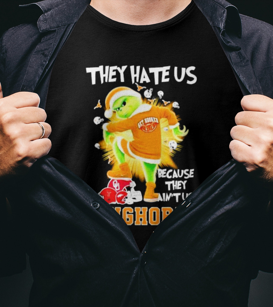 The Grinch Texas Longhorns They Hate Us Because They Ain’t Us Sooners Rivalry T-Shirt