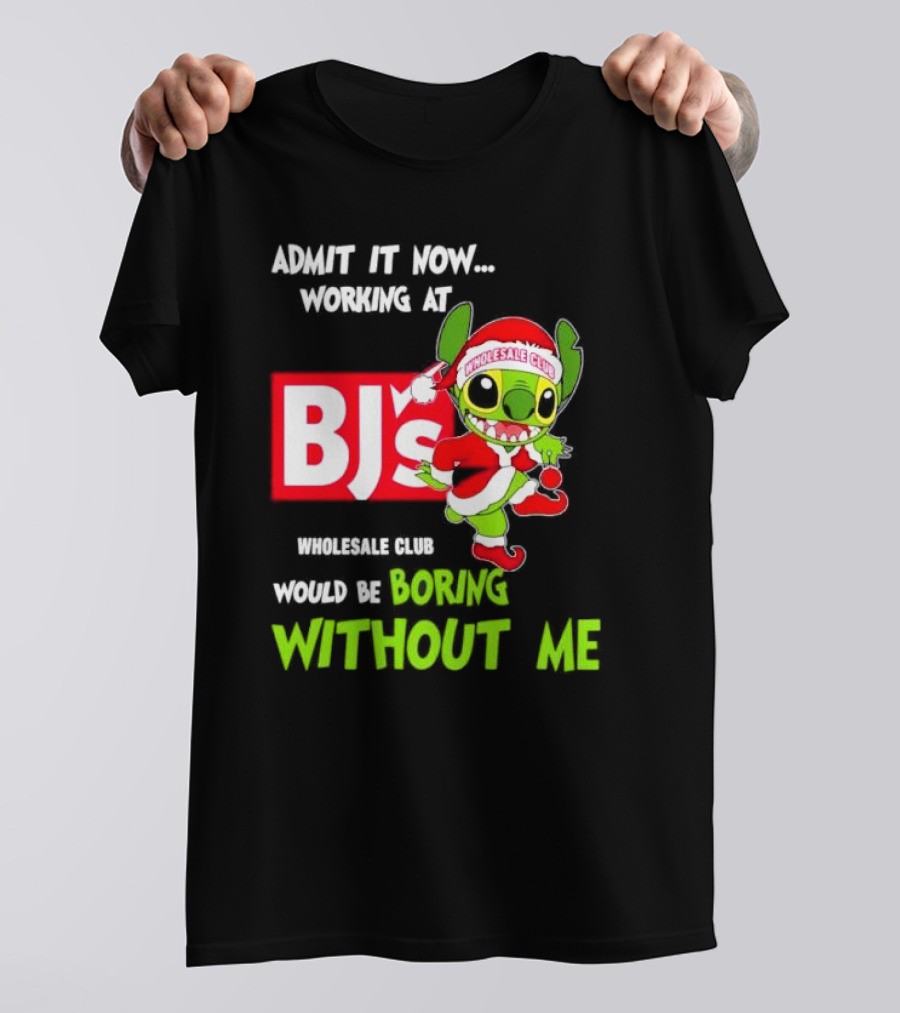 Admit It Now Working At BJ's Wholesale Club Would Be Boring Without Me Santa Stitch Christmas T-Shirt