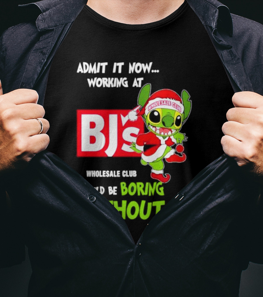 Admit It Now Working At BJ's Wholesale Club Would Be Boring Without Me Santa Stitch Christmas T-Shirt