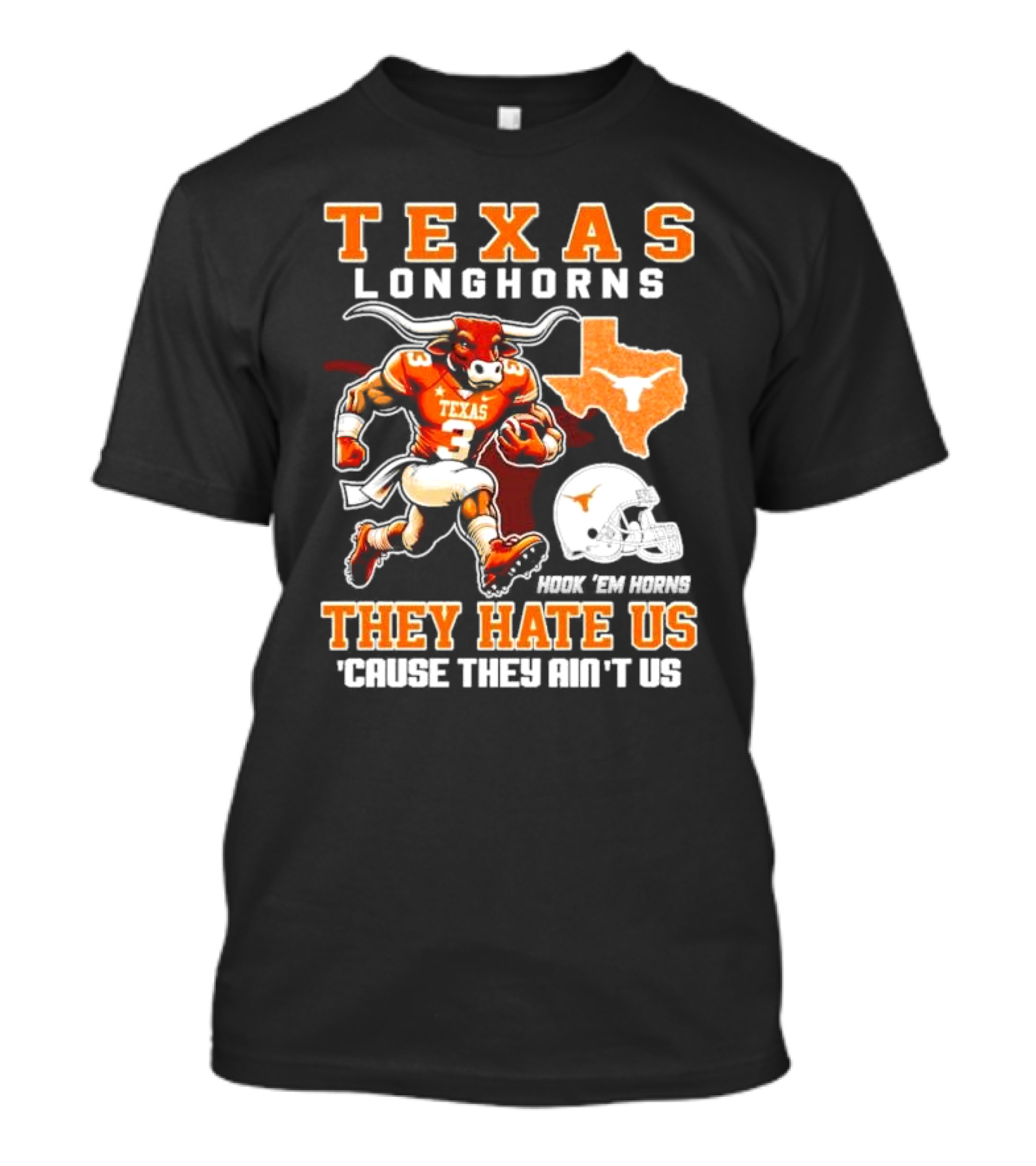 Texas Longhorns Hook 'Em Horns They Hate Us 'Cause They Ain't Us Mascot Football Texas T-Shirt