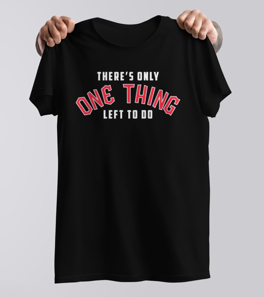 There's Only One Thing Left To Do Cleveland Guardians Victory T-Shirt