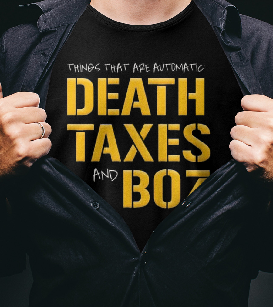 Things That Are Automatic Death Taxes And Boz Pittsburgh Steelers T-Shirt