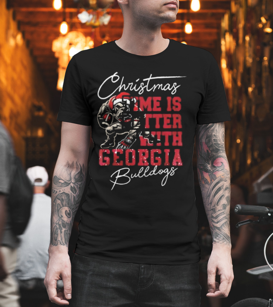 Christmas Time Is Better With Georgia Bulldogs Football Bulldog T-Shirt