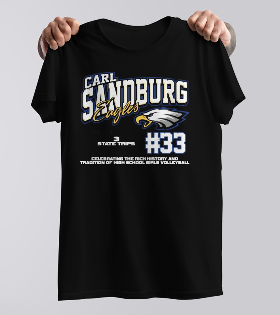 Carl Sandburg Eagles 1100+ Program Wins 3 State Trips 2 State Trophies #33 Celebrating The Rich History And Tradition Of High School Girls Volleyball T-Shirt