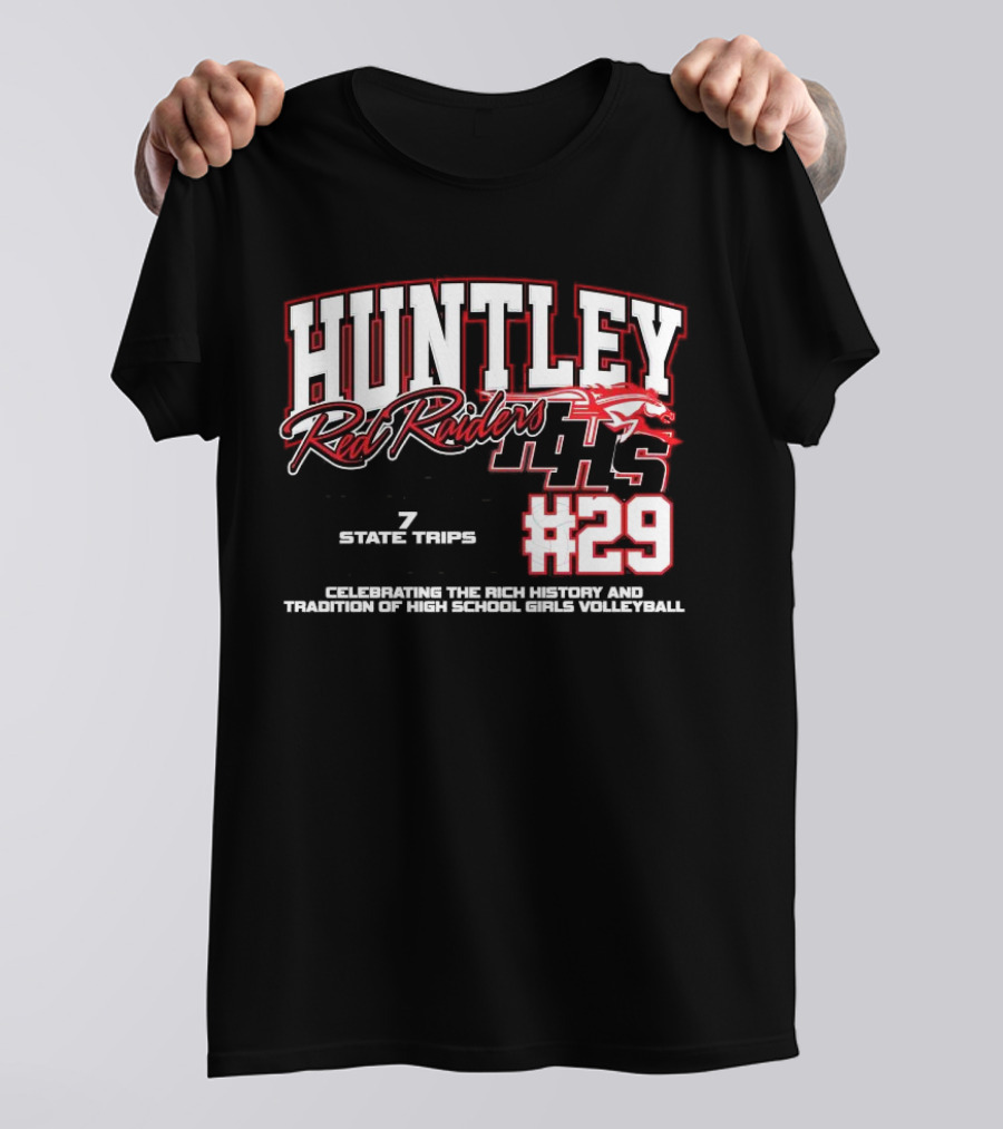 Huntley Red Raiders 1139 Program Wins 7 State Trips 5 State Trophies #29 Celebrating Rich History Tradition High School Girls Volleyball T-Shirt
