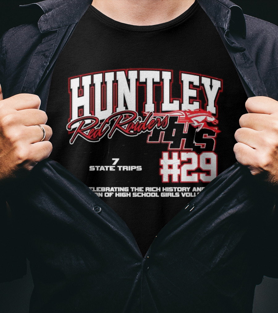 Huntley Red Raiders 1139 Program Wins 7 State Trips 5 State Trophies #29 Celebrating Rich History Tradition High School Girls Volleyball T-Shirt