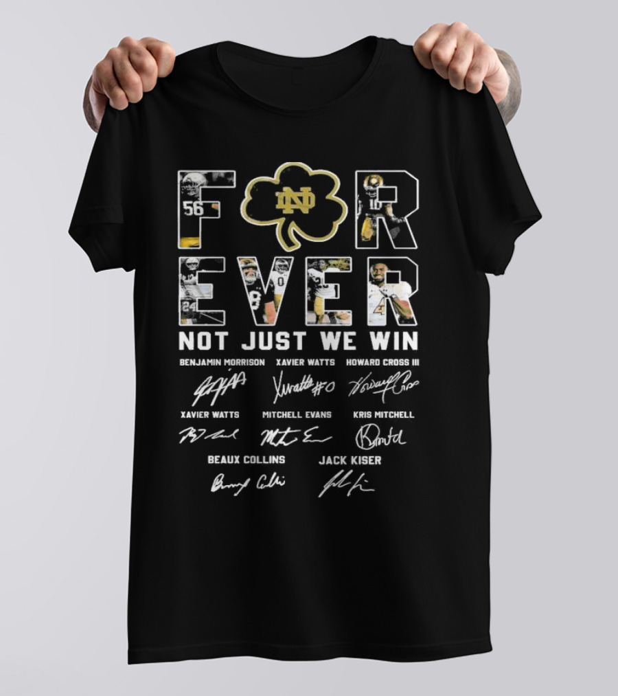 Notre Dame Fighting Irish Forever Football Signatures Not Just When We Win T-Shirt