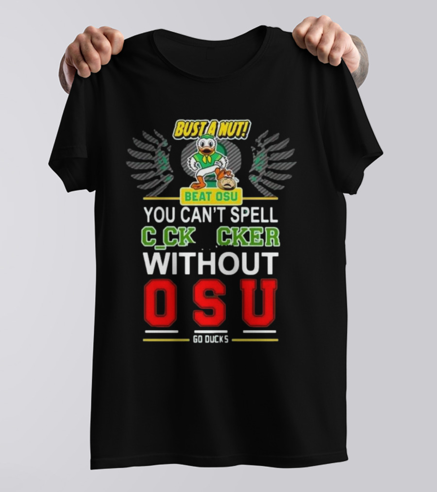 Bust A Nut Beat OSU You Can’t Spell Ccker Without Oregon Ducks Go Ducks T-Shirt