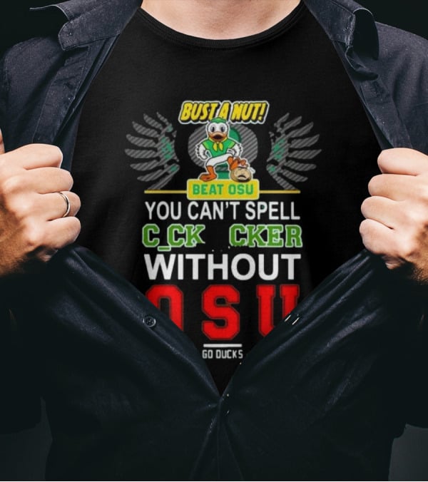 Bust A Nut Beat OSU You Can’t Spell Ccker Without Oregon Ducks Go Ducks T-Shirt
