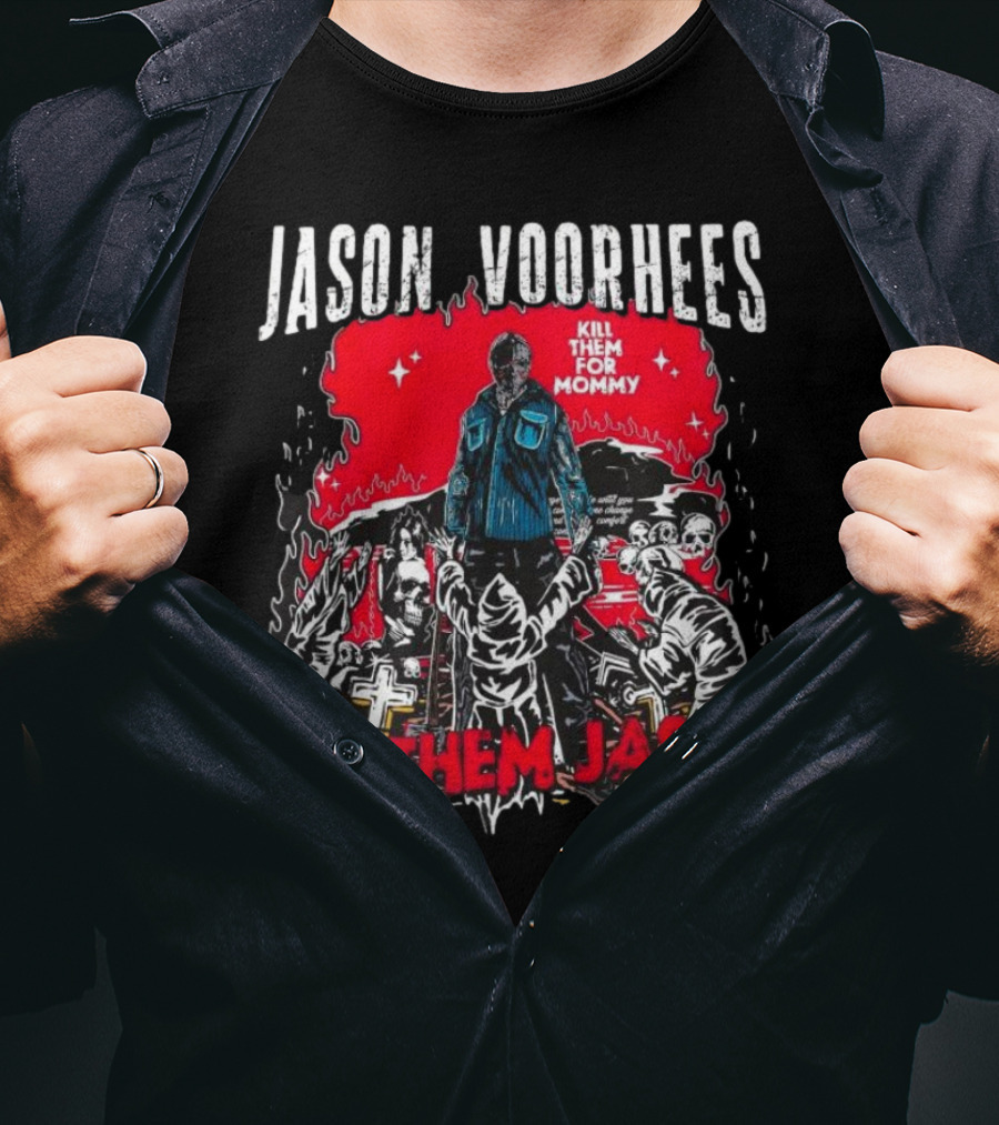 Jason Voorhees Kill Them For Mommy Horror Scene Kill Them Jason T-Shirt