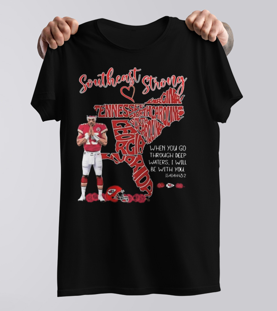 Southeast Strong Patrick Mahomes Praying Florida Tennessee North Carolina South Georgia Isaiah 43:2 Kansas City Chiefs T-Shirt