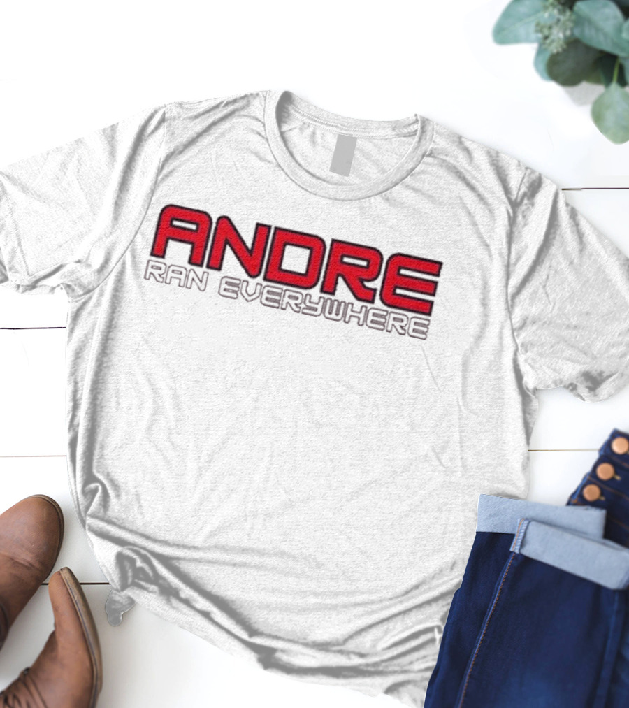 Andre Ran Everywhere T-Shirt
