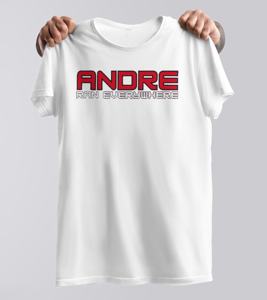 Andre Ran Everywhere T-Shirt