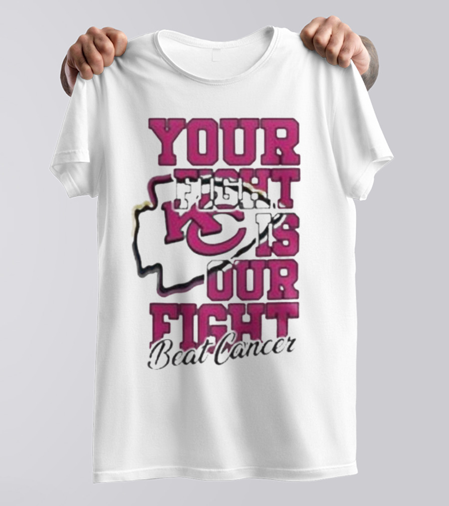 Your Fight Is Our Fight Beat Cancer Kansas City Chiefs T-Shirt