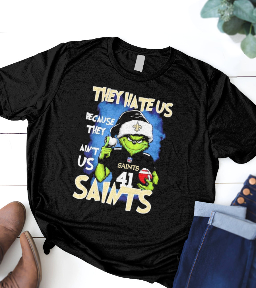 They Hate Us Because They Ain’t Us New Orleans Saints Grinch Christmas 41 T-Shirt