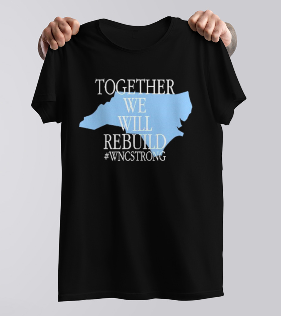Together We Will Rebuild #WNCStrong North Carolina Shape Resilience T-Shirt