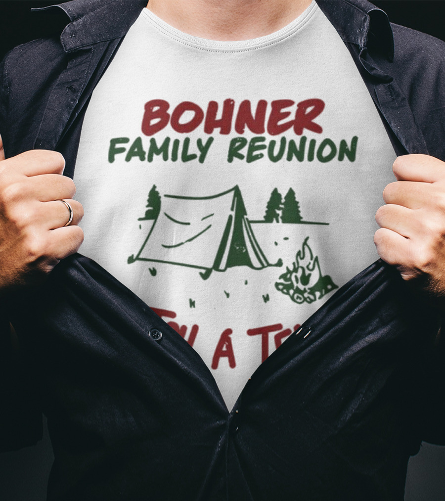 Bohner Family Reunion Pitch A Tent Camping T-Shirt