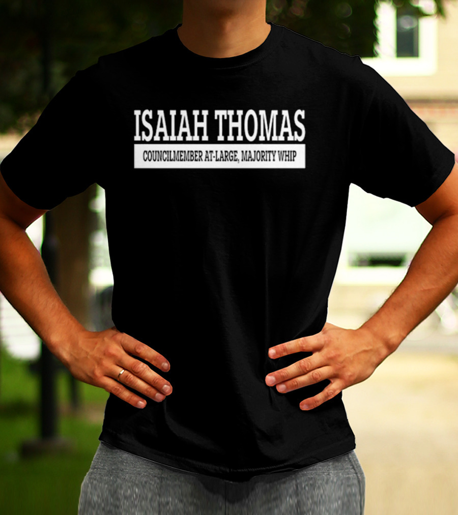 Isaiah Thomas Councilmember At-Large Majority Whip Leadership Representation T-Shirt