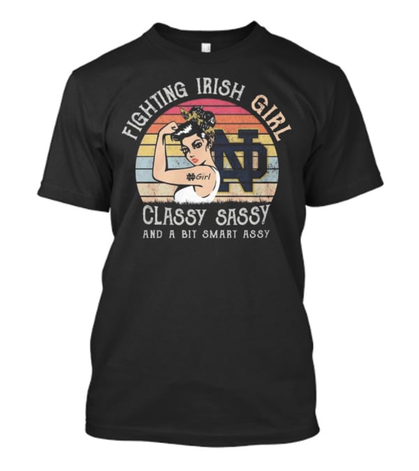 Fighting Irish Girl Classy Sassy And A Bit Smart Assy ND T-Shirt