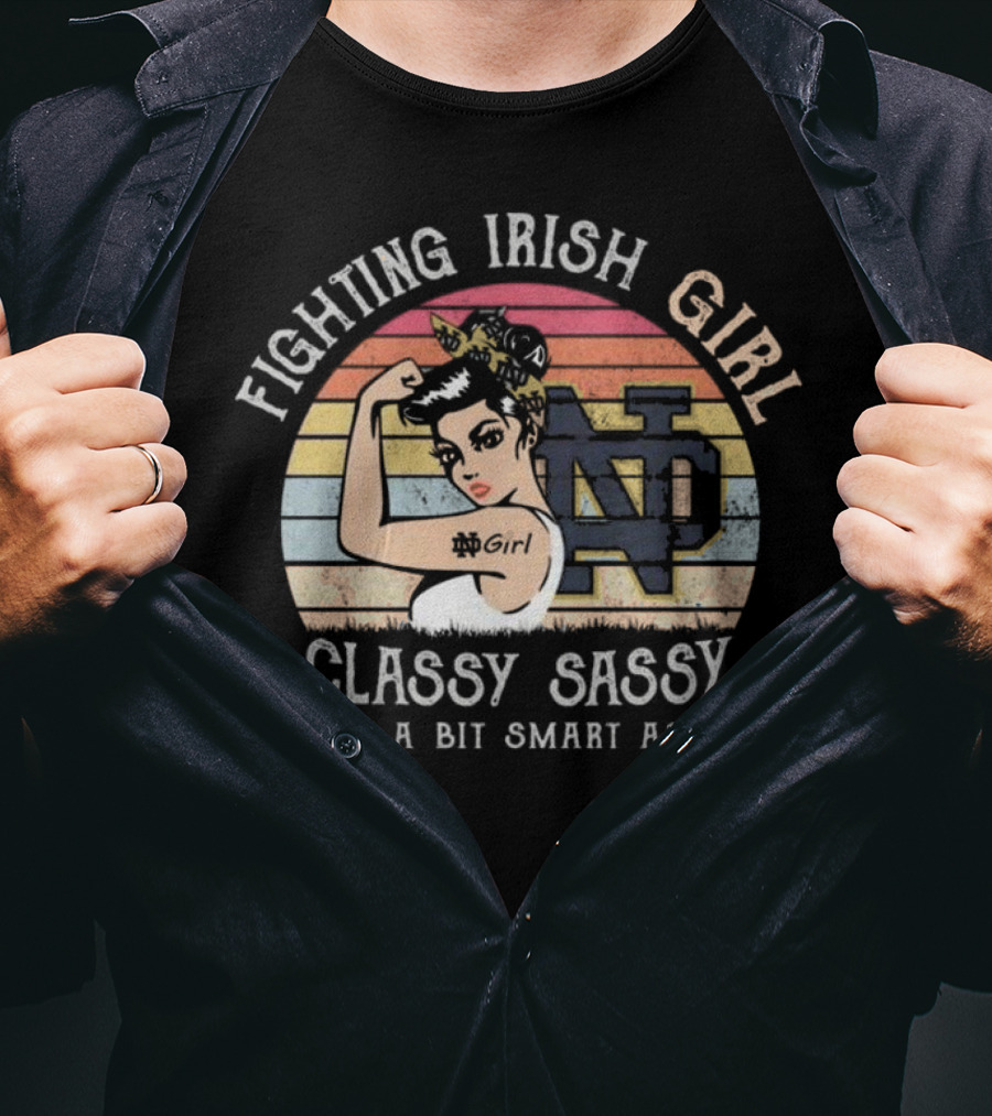 Fighting Irish Girl Classy Sassy And A Bit Smart Assy ND T-Shirt