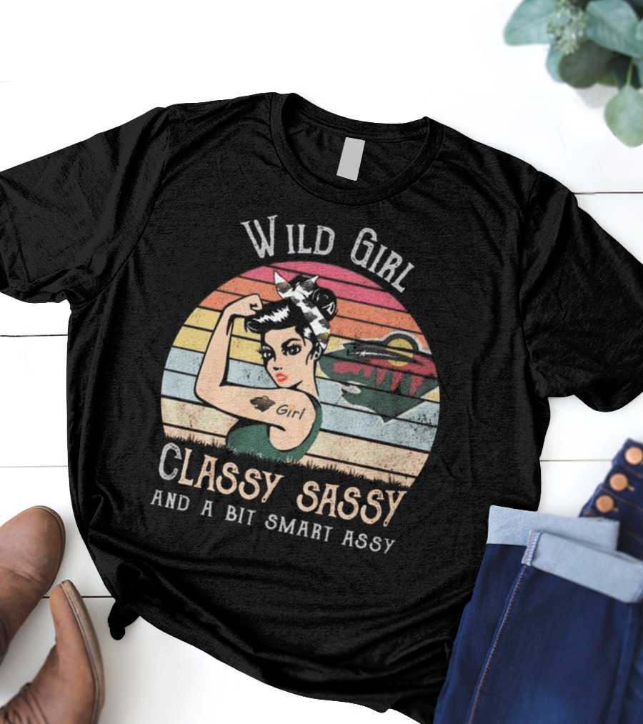 Wild Girl Classy Sassy And A Bit Smart Assy Minnesota T-Shirt