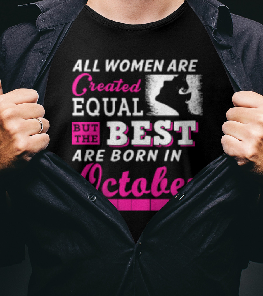 All Women Are Created Equal But The Best Are Born In October 1978 T-Shirt