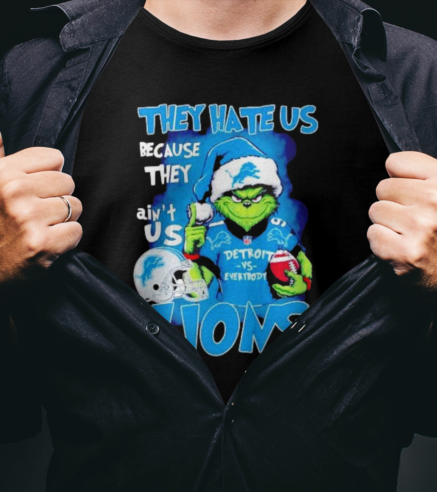 They Hate Us Because They Ain't Us Detroit Lions Grinch Christmas T-Shirt