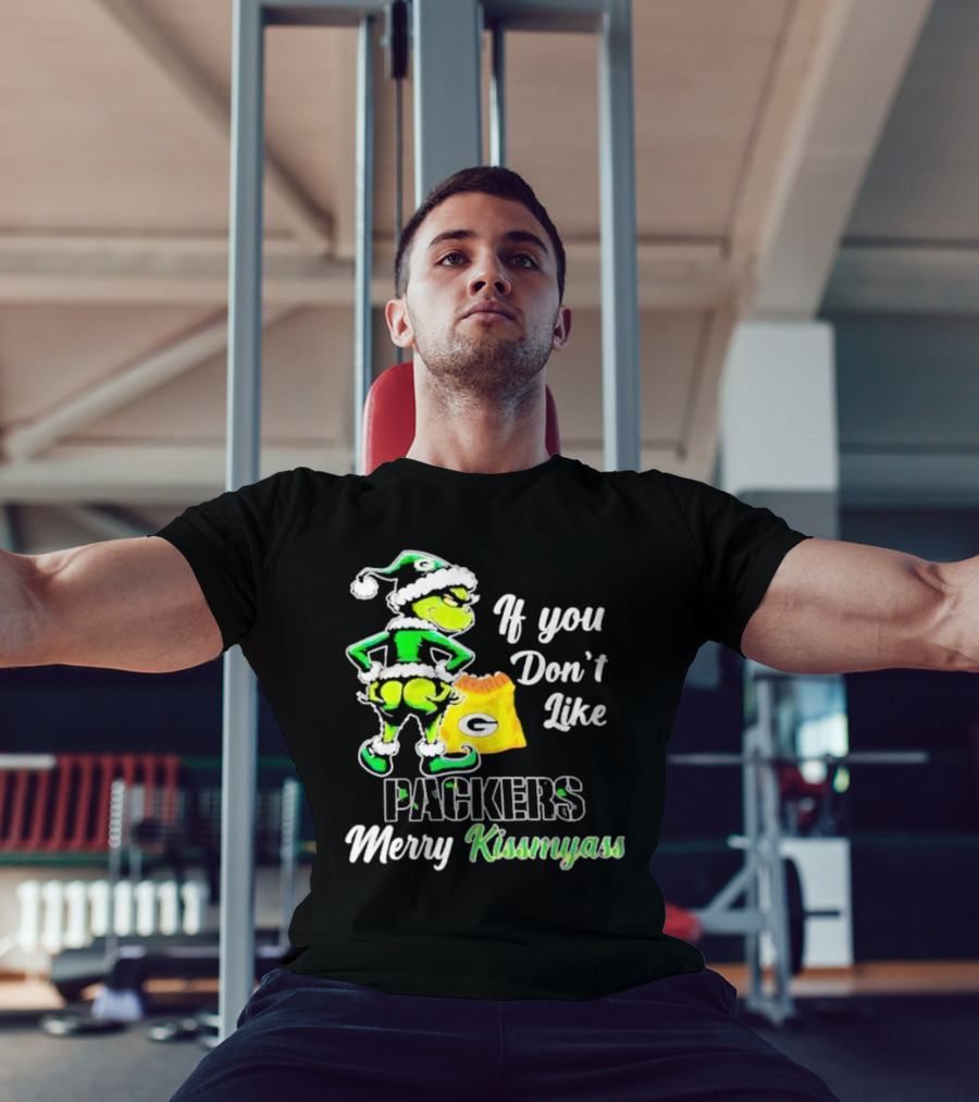 Grinch If You Don't Like Packers Merry Kiss My Ass T-Shirt