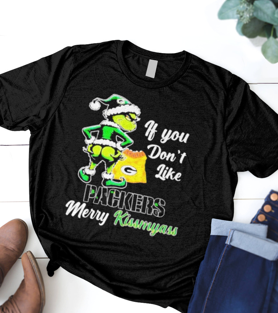 Grinch If You Don't Like Packers Merry Kiss My Ass T-Shirt