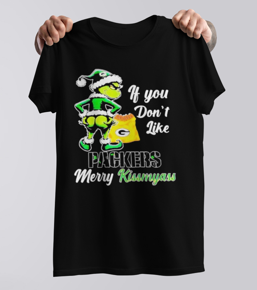Grinch If You Don't Like Packers Merry Kiss My Ass T-Shirt