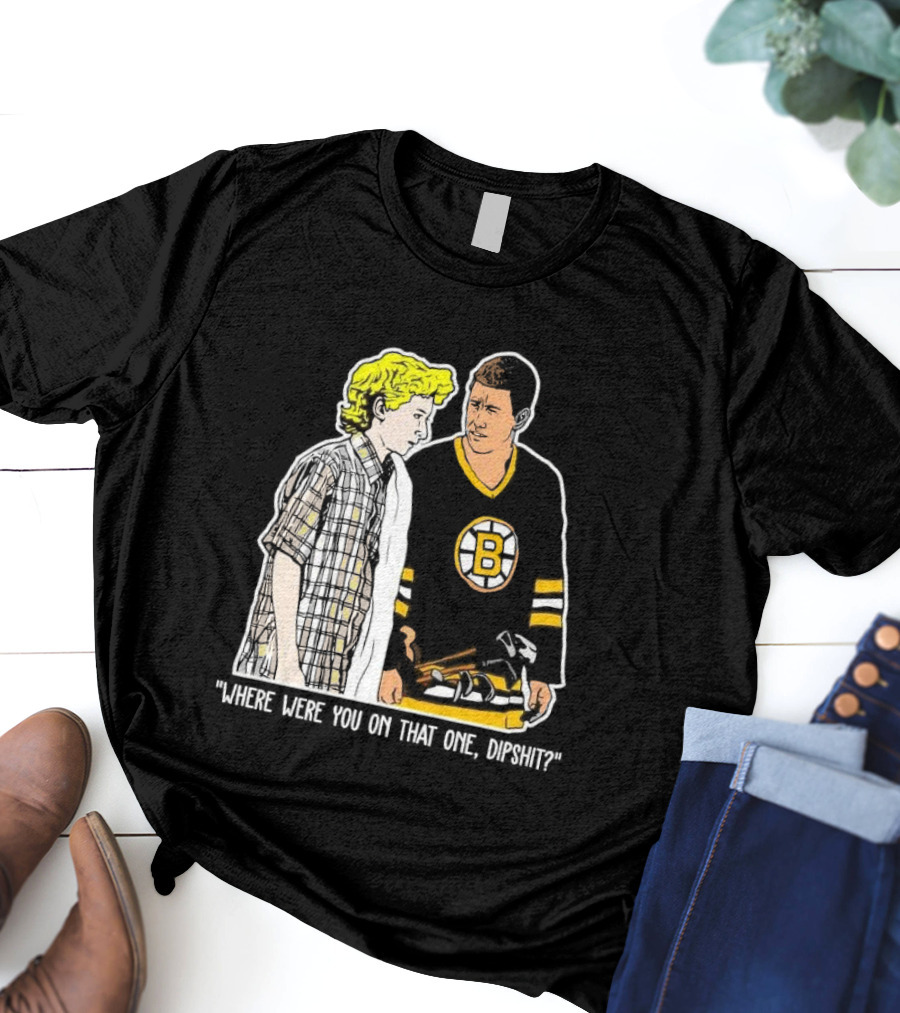 Where Were You On That One Dipshit Boston Bruins Hockey Scene T-Shirt