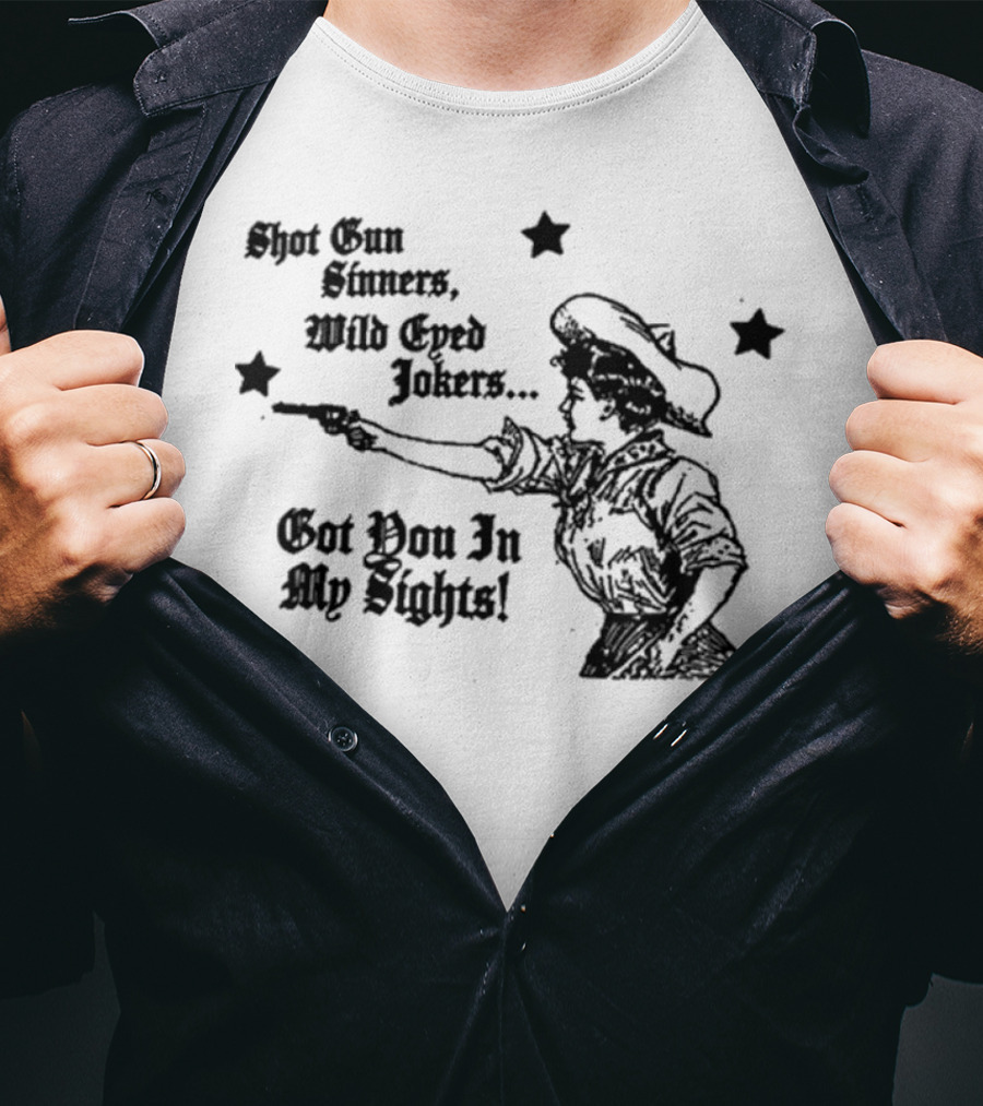 Shotgun Sinners Wild Eyed Jokers Got You In My Sights Western Lady Stars T-Shirt
