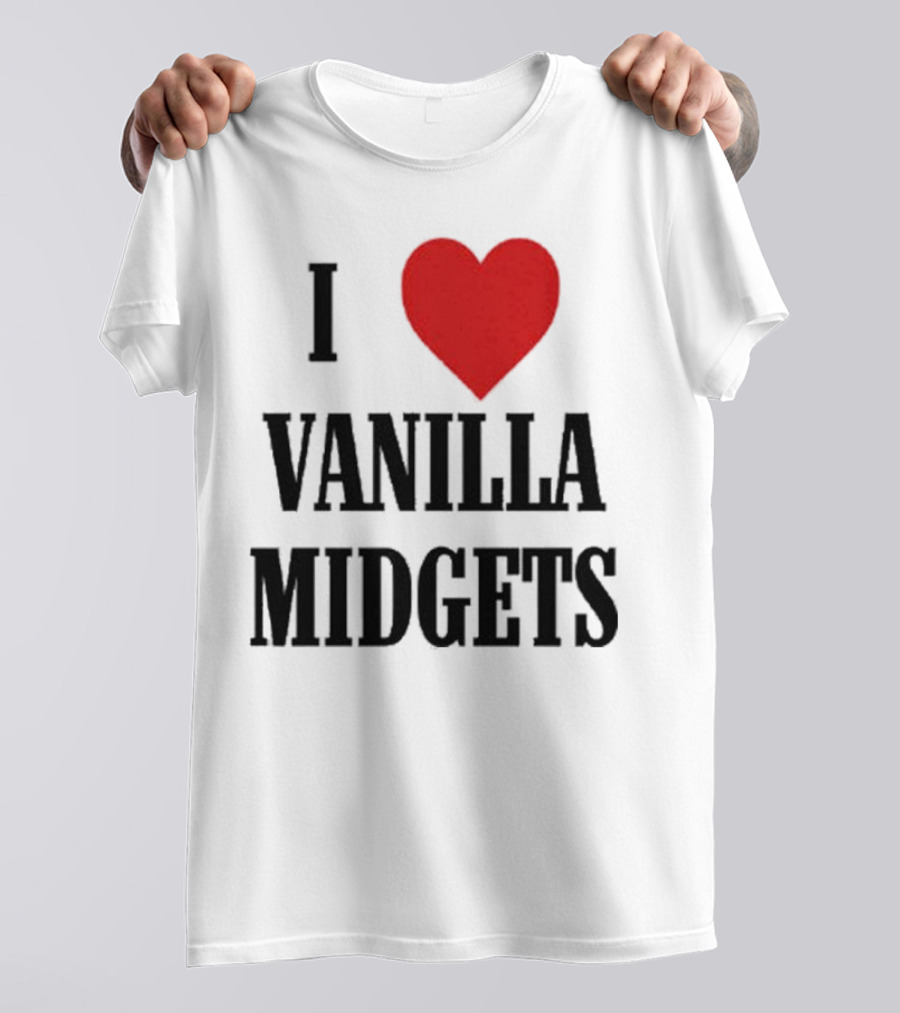 I Love Vanilla Midgets T-Shirt