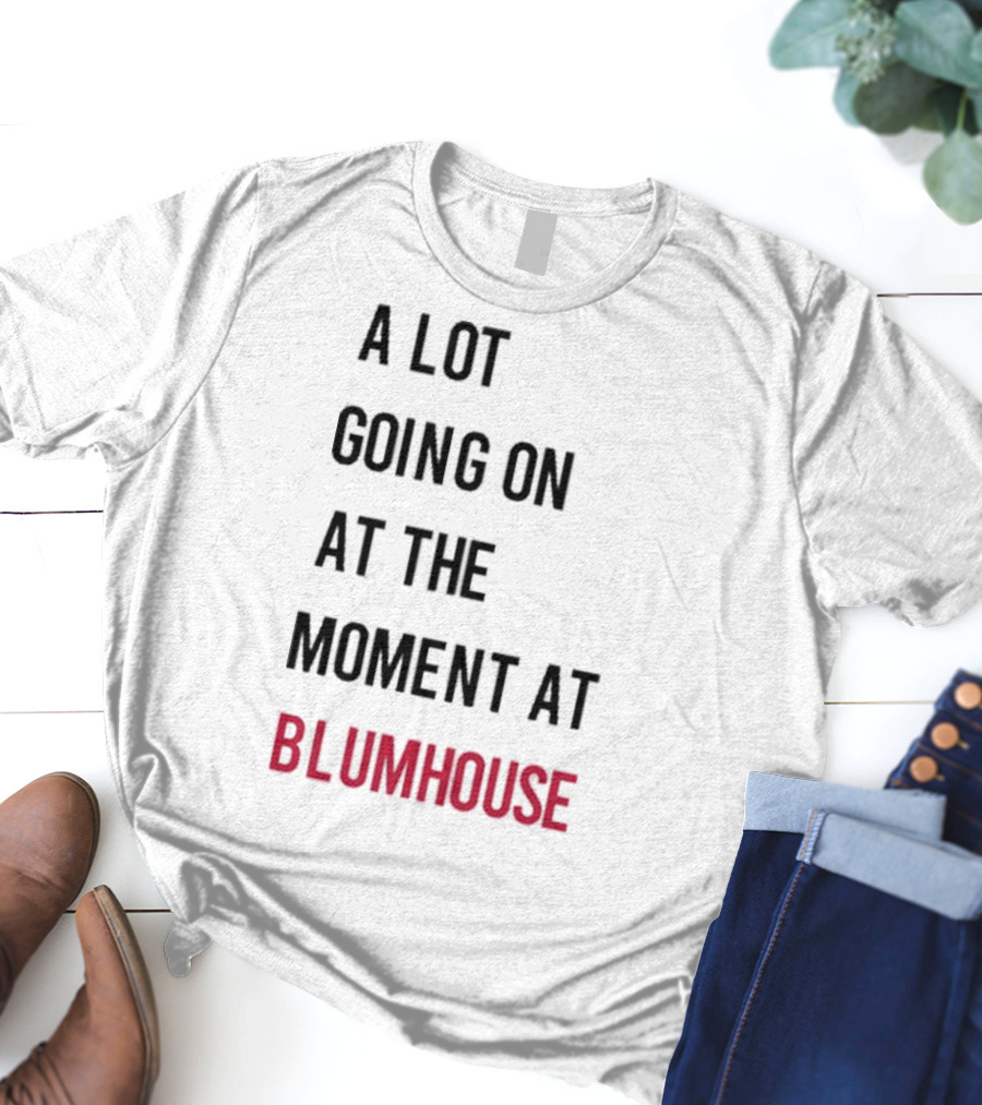 A Lot Going On At The Moment At Blumhouse Jason Blum T-Shirt