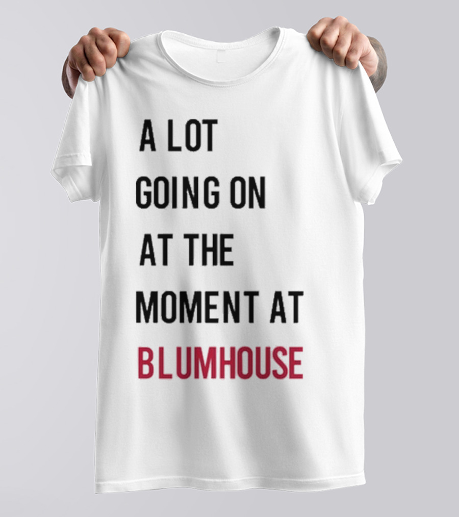 A Lot Going On At The Moment At Blumhouse Jason Blum T-Shirt