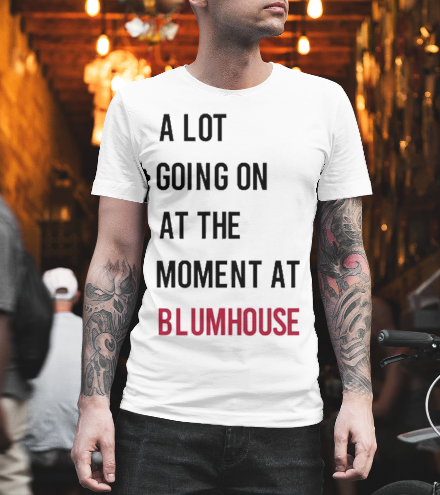 A Lot Going On At The Moment At Blumhouse Jason Blum T-Shirt