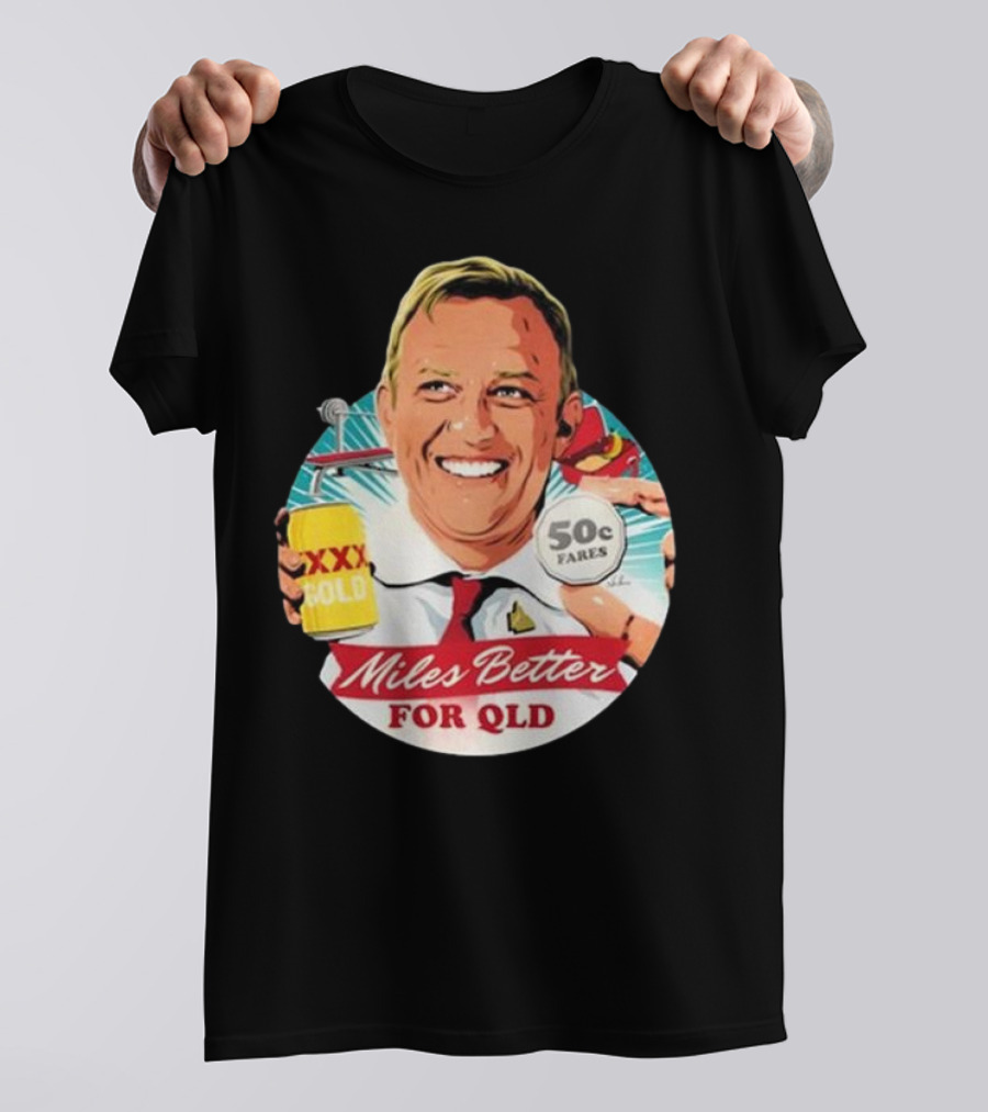 Miles Better For Qld 50c Fares XXX Qld T-Shirt