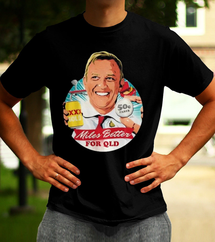 Miles Better For Qld 50c Fares XXX Qld T-Shirt