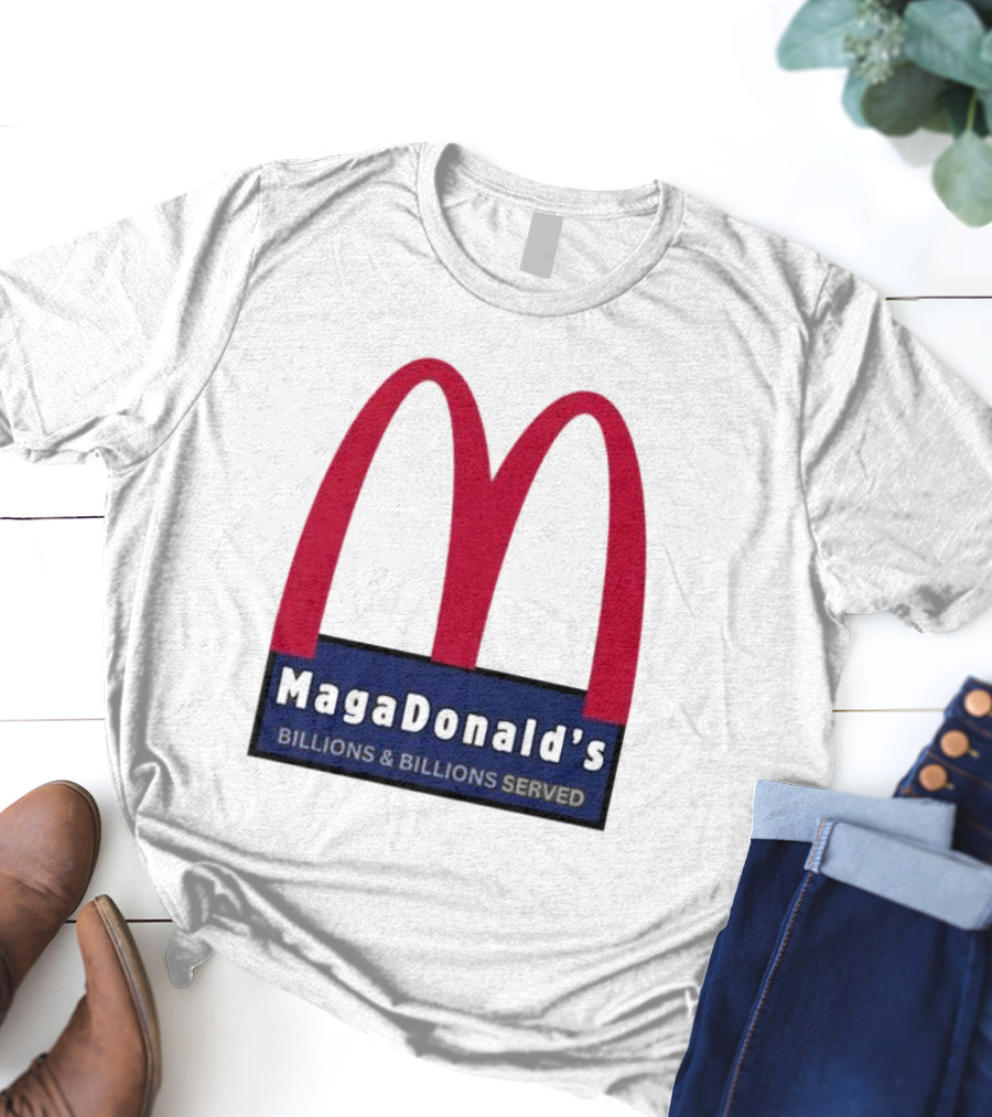 MagaDonald's Billions And Billions Served T-Shirt