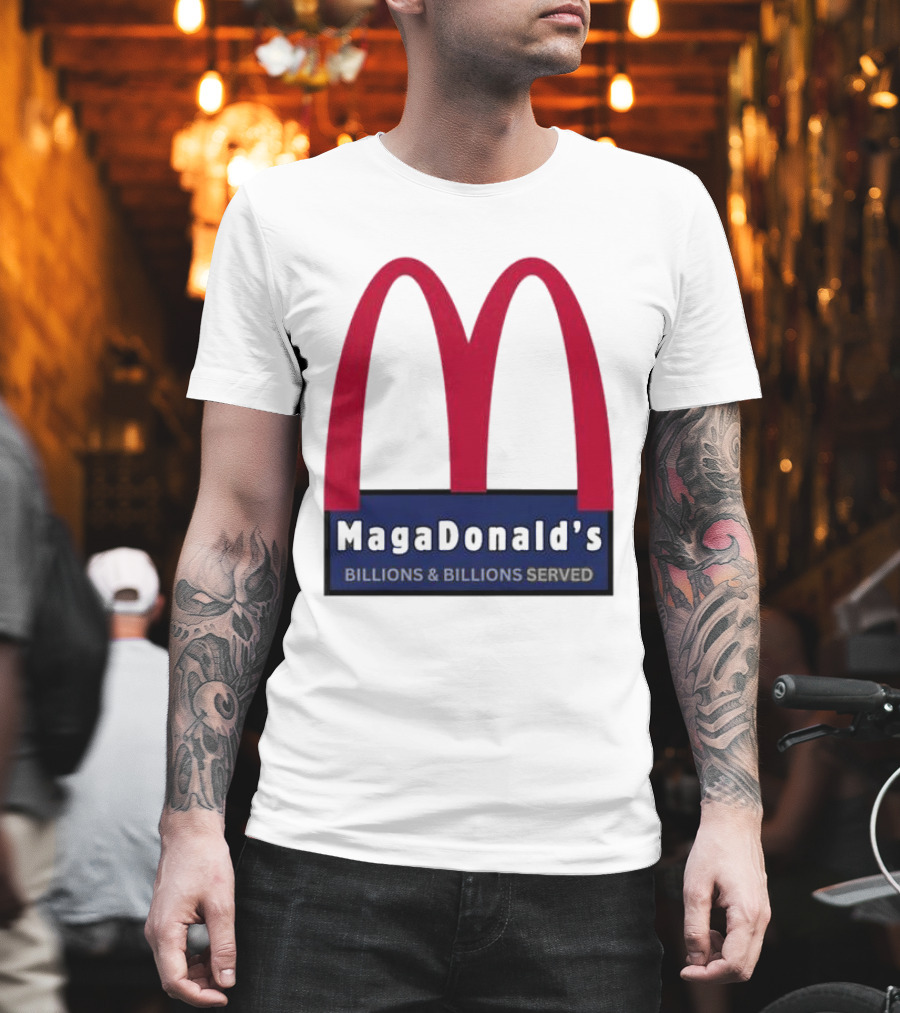 MagaDonald's Billions And Billions Served T-Shirt