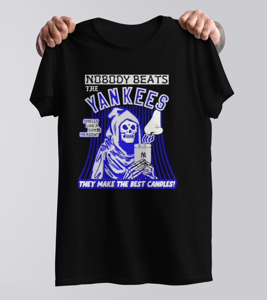 Nobody Beats The Yankees Smells Like A Sunny Meadow They Make The Best Candles T-Shirt