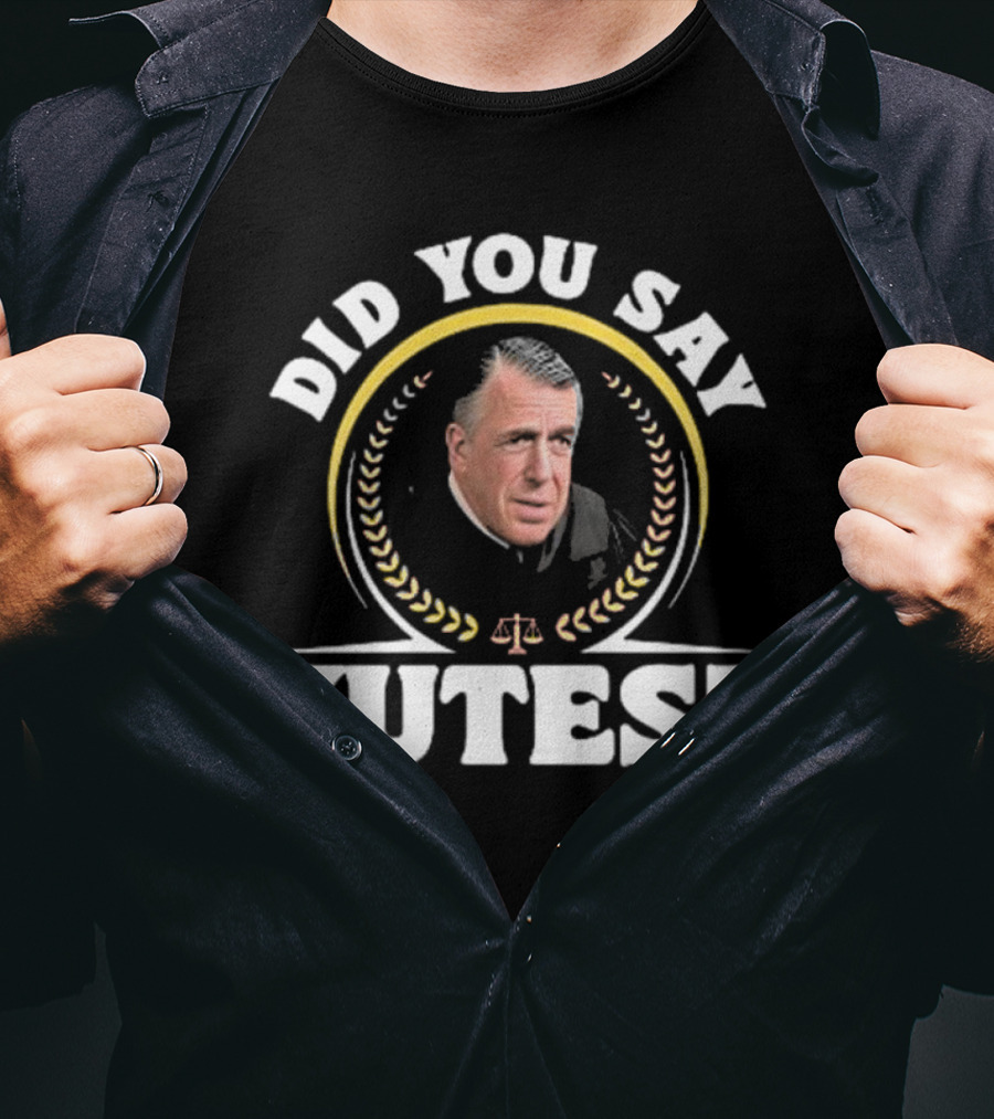 Did You Say Yutes Judge Chamberlain Haller Scales Of Justice T-Shirt