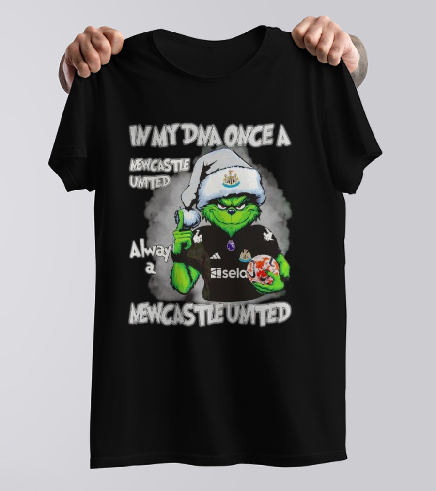 In My DNA Once A Newcastle United Always A Newcastle United Christmas Grinch T-Shirt