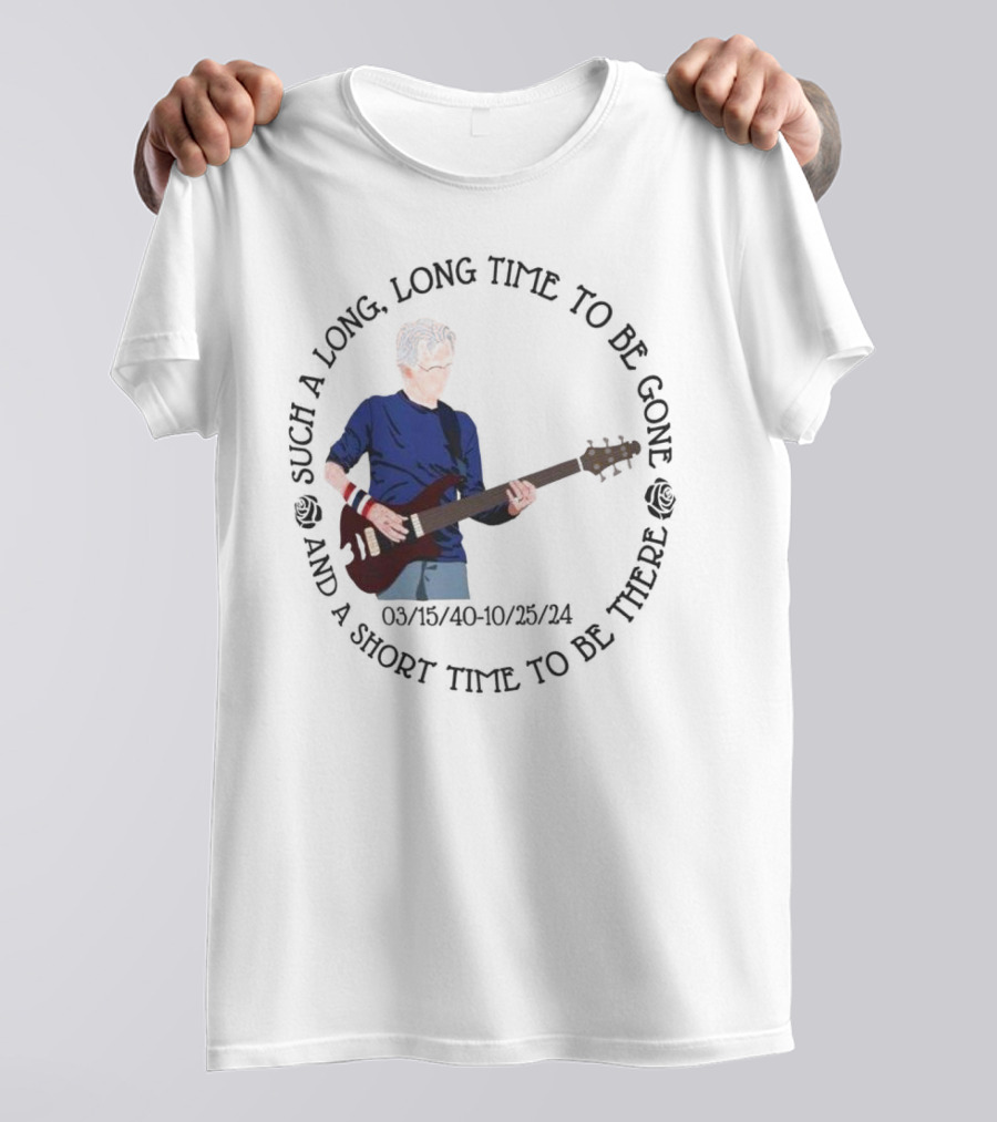 Phil Lesh Grateful Dead Long Time Gone Short Time There Memorial 03/15/40-10/25/24 T-Shirt