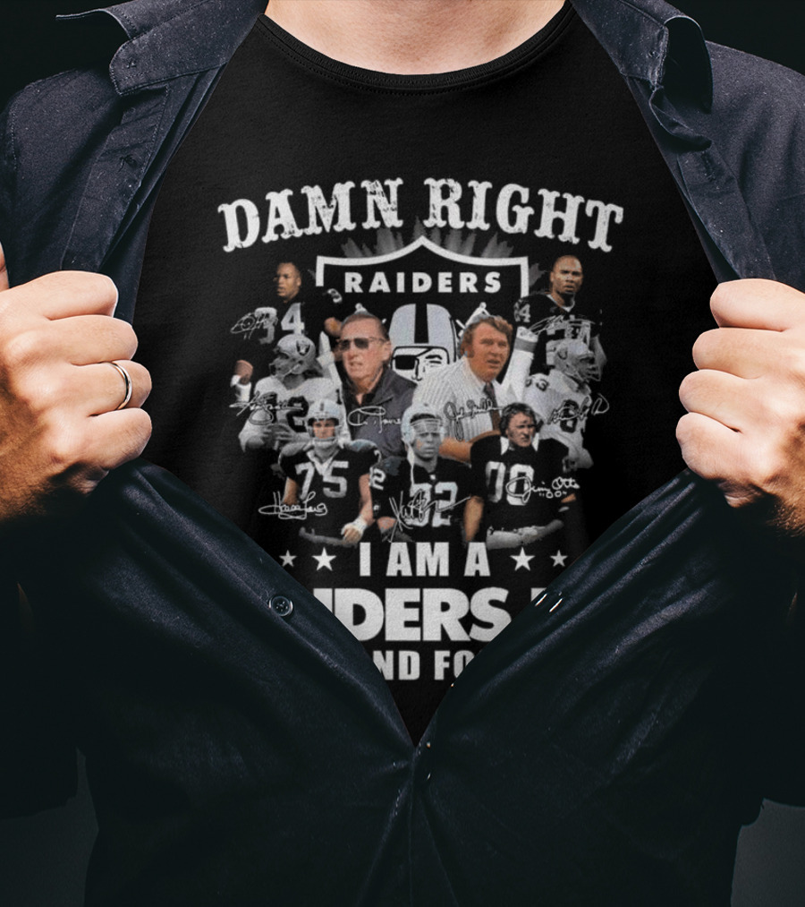 Damn Right Raiders Fan Now And Forever Legend Signatures T-Shirt